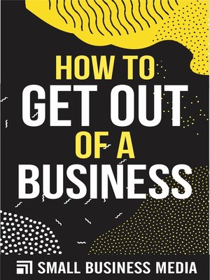 cover image of How to Get Out of a Business